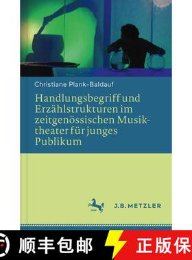 【3-4周达】Handlungsbegriff und Erzählstrukturen im zeitgenössischen Musiktheater für junges Publi... [9783476044952]