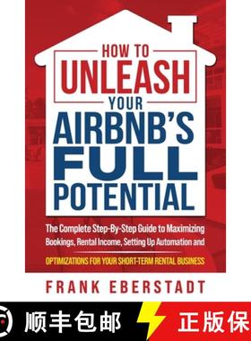 预订 How to Unleash Your Airbnb's Full Potential: The Complete Step-By-Step Guide to Maximizing Booki... [9780645574425]