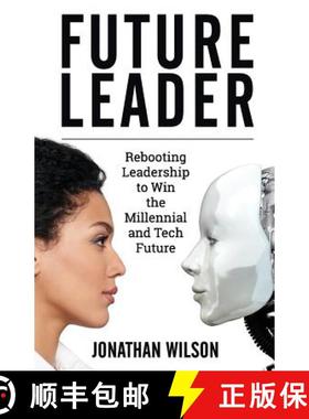 预订 Future Leader: Rebooting Leadership To Win The Millennial And Tech Future [9780999813607]