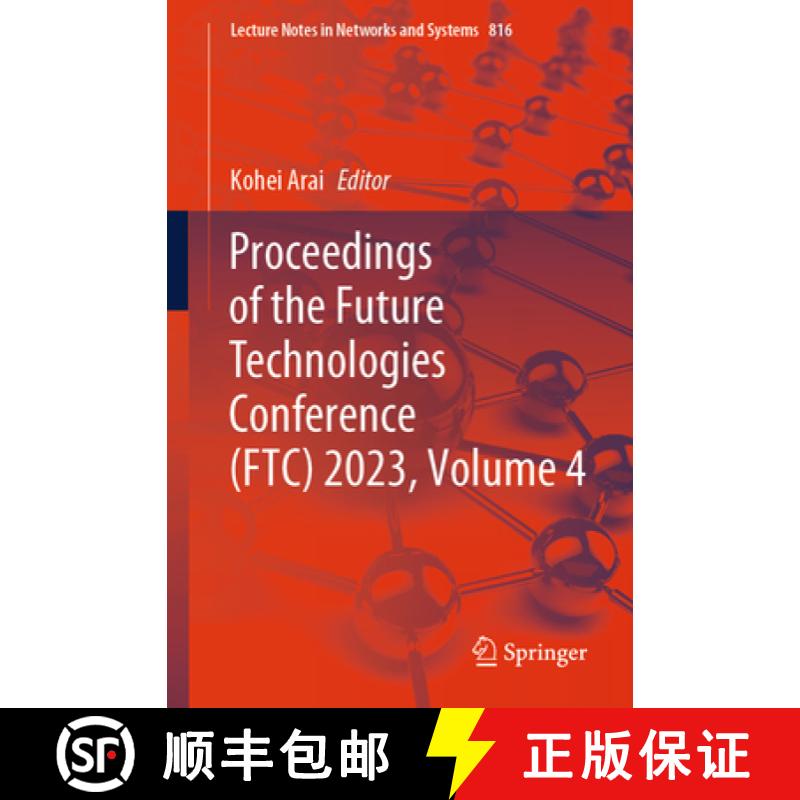【3-4周达】Proceedings of the Future Technologies Conference (Ftc) 2023, Volume 4 [9783031474477]