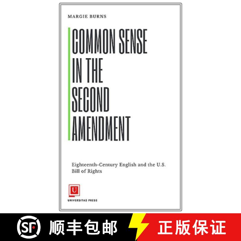 预订 Common Sense in the Second Amendment: Eighteenth-Century English and the U.S. Bill of Rights [9781988963273]