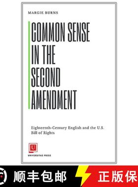 预订 Common Sense in the Second Amendment: Eighteenth-Century English and the U.S. Bill of Rights [9781988963273]