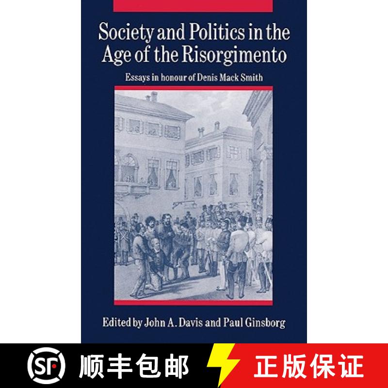【3-4周达】Society and Politics in the Age of the Risorgimento: Essays in Honour of Denis Mack Smith [9780521526456]