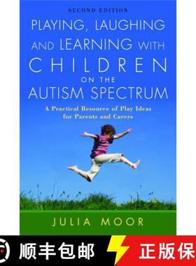 【3-4周达】Playing, Laughing and Learning with Children on the Autism Spectrum: A Practical Resource ... [9781843106081]