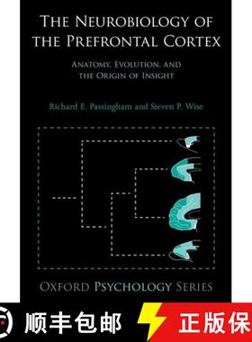【3-4周达】The Neurobiology of the Prefrontal Cortex: Anatomy, Evolution, and the Origin of Insight [9780199552917]