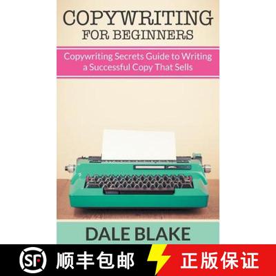预订 Copywriting For Beginners : Copywriting Secrets Guide to Writing a Successful Copy That Sells [9781681274287]