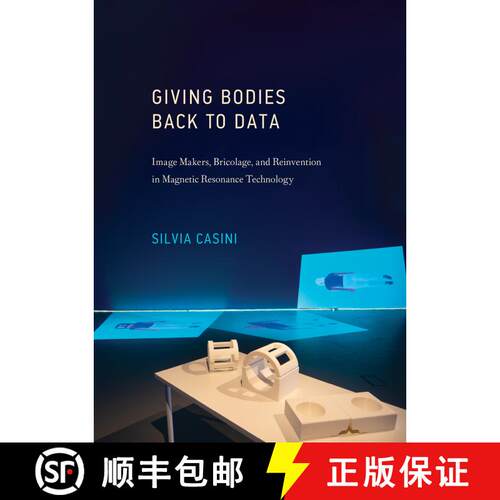 【3-4周达】精装 Giving Bodies Back to Data: Image Makers, Bricolage, and Reinvention in Magnetic Reso... [9780262045292]