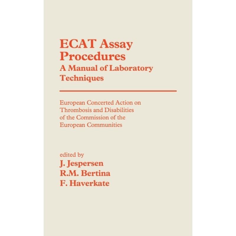 【4周达】Ecat Assay Procedures. a Manual of Laboratory Techniques: European Concerted Action on Throm... [9780792389873] 书籍/杂志/报纸 科学技术类原版书 原图主图