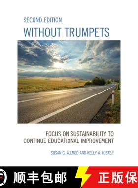 预订 Without Trumpets: Focus on Sustainability to Continue Educational Improvement, 2nd Edition [9781475859379]