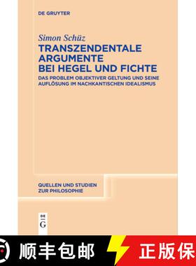 【3-4周达】Transzendentale Argumente bei Hegel und Fichte: Das Problem objektiver Geltung und seine A... [9783111536149]