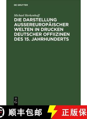 【3-4周达】Die Darstellung aussereuropäischer Welten in Drucken deutscher Offiizinen des 15. Jahrhun... [9783050028286]
