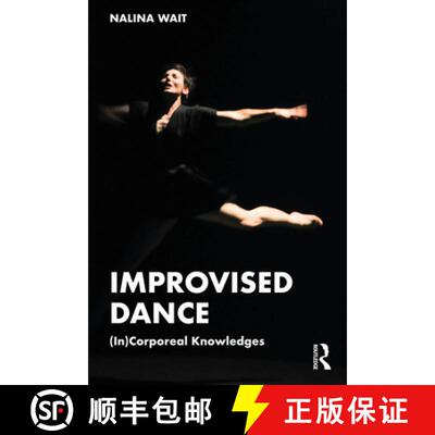 【3-4周达】Improvised Dance: (In)Corporeal Knowledges [9781032438283]