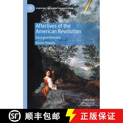 【3-4周达】Afterlives of the American Revolution: Insurgent Remains [9783031515460]