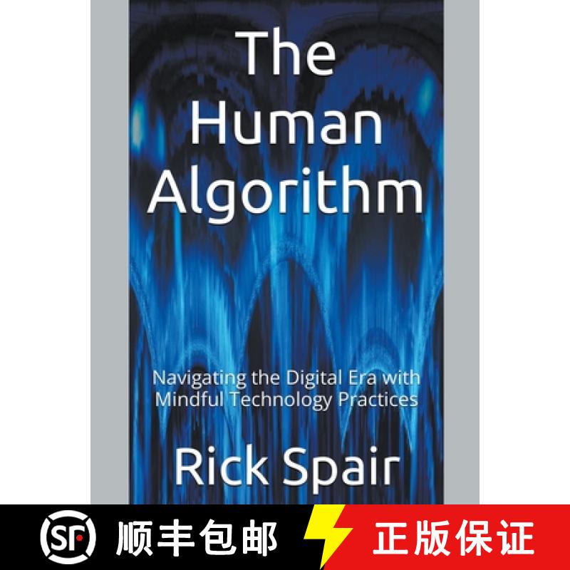 【4周达】The Human Algorithm: Navigating the Digital Era with Mindful Technology Practices [9798215383681]