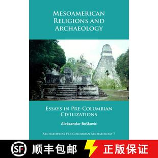【3-4周达】Mesoamerican Religions and Archaeology: Essays in Pre-Columbian Civilizations [9781784915025]