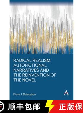 【3-4周达】Radical Realism, Autofictional Narratives and the Reinvention of the Novel [9781839983375]