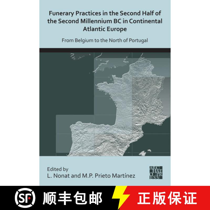 【2-3周达】Funerary Practices in the Second Half of the Second Millennium BC in Continental Atlantic ... [9781789699388]