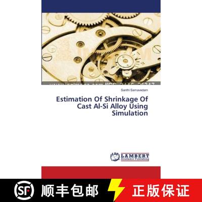 预订 Estimation Of Shrinkage Of Cast Al-Si Alloy Using Simulation [9783659545924]