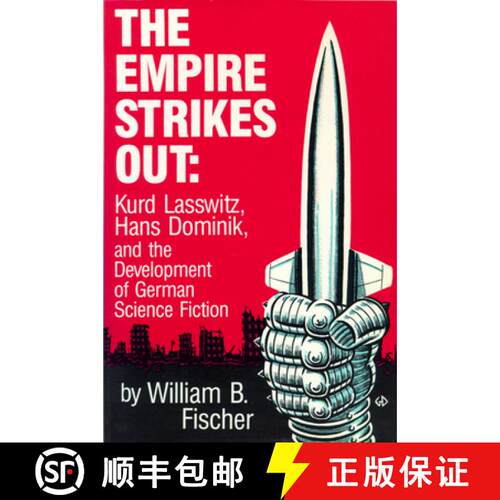 预订 The Empire Strikes Out: Kurd Lasswitz, Hans Dominik, and the Development of German Science Fiction [9780879722586]