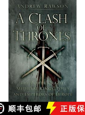 【3-4周达】A Clash of Thrones: The Power-Crazed Medieval Kings, Popes and Emperors of Europe [9780750962285]