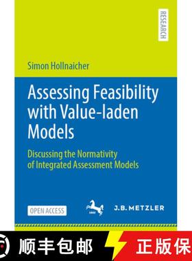 【3-4周达】Assessing Feasibility with Value-laden Models : Discussing the Normativity of Integrated A... [9783662707135]