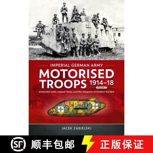 【3-4周达】Imperial German Army Motorised Troops 1914-18 Volume 2: Armoured Units, Assault Tanks, and... [9781804517659]
