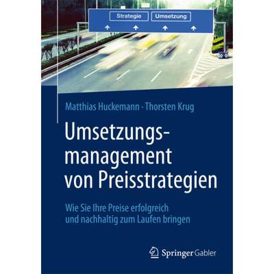 【4周达】Umsetzungsmanagement Von Preisstrategien: Wie Sie Ihre Preise Erfolgreich Und Nachhaltig Zum... [9783642371257]