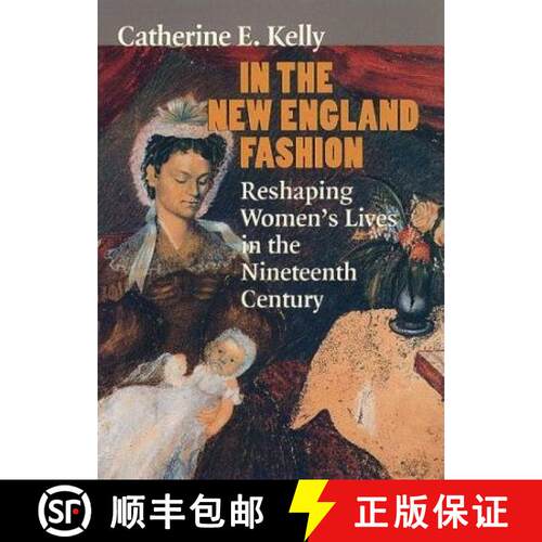 【3-4周达】精装 In the New England Fashion: Reshaping Womens' Lives in the Nineteenth Century [9780801430763]