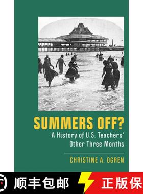 【3-4周达】Summers Off?: A History of U.S. Teachers' Other Three Months [9781978831742]
