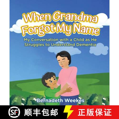【3-4周达】精装 When Grandma Forgot My Name: My Conversation with a Child as He Struggles to Understa... [9798887754819]