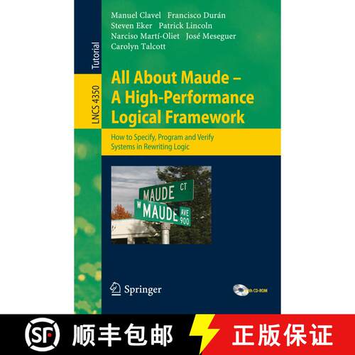 【3-4周达】All About Maude: A High-Performance Logical Framework: How to Specify, Program, and Verify... [9783540719403]