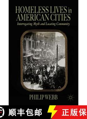 【3-4周达】Homeless Lives in American Cities: Interrogating Myth and Locating Community [9781137374226]