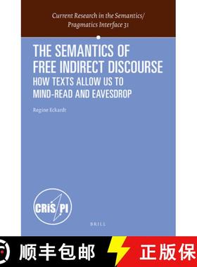预订 The Semantics of Free Indirect Discourse: How Texts Allow Us to Mind-Read and Eavesdrop [9789004266728]
