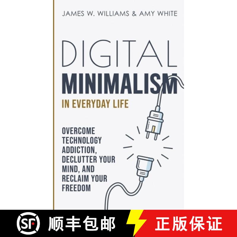 【3-4周达】Digital Minimalism in Everyday Life: Overcome Technology Addiction, Declutter Your Mind, a... [9781953036339]