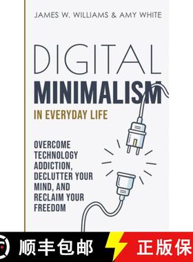 【3-4周达】Digital Minimalism in Everyday Life: Overcome Technology Addiction, Declutter Your Mind, a... [9781953036339]