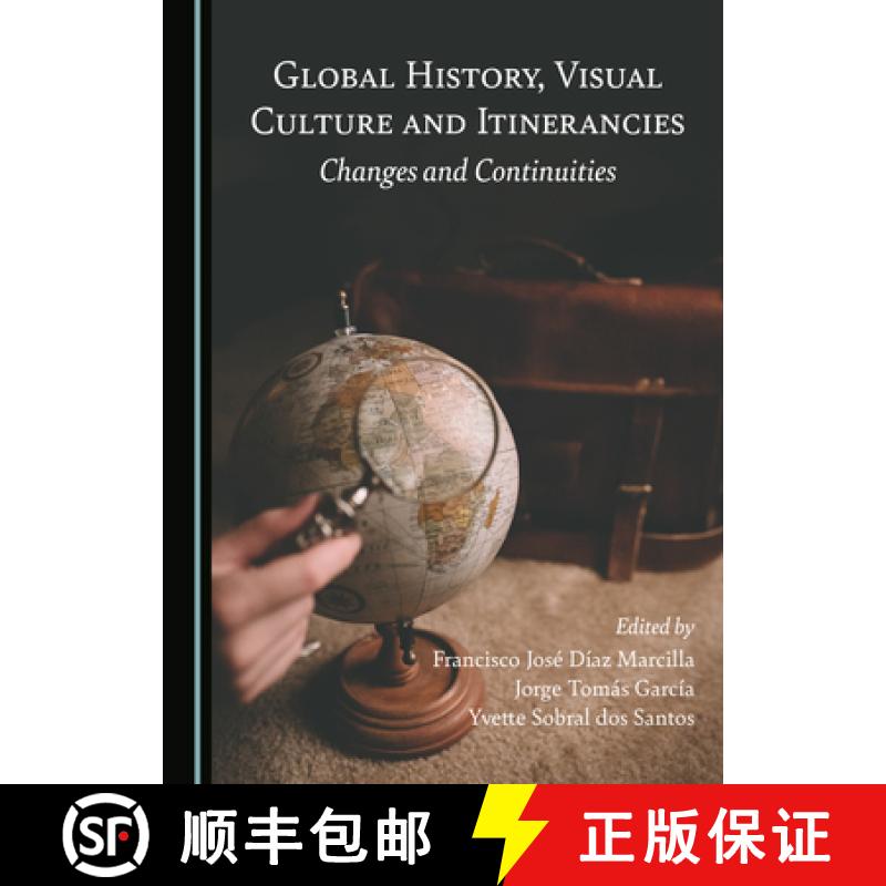 预订 Global History, Visual Culture and Itinerancies: Changes and Continuities [9781527560703]