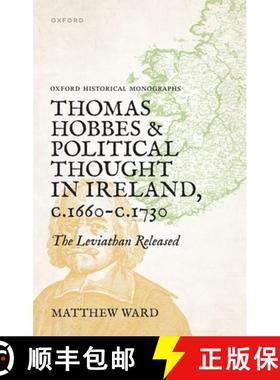 【3-4周达】Thomas Hobbes and Political Thought in Ireland C.1660- C.1730: The Leviathan Released [9780198904120]