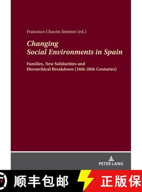 【3-4周达】Changing Social Environments in Spain : Families, New Solidarities and Hierarchical Breakd... [9783631865781]