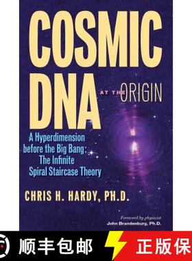 【3-4周达】Cosmic DNA at the Origin: A Hyperdimension before the Big Bang. The Infinite Spiral Stairc... [9781511530071]