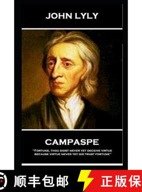 预订 John Lyly - Campaspe: 'Fortune, thou didst never yet deceive virtue, because virtue never yet di... [9781787804951]