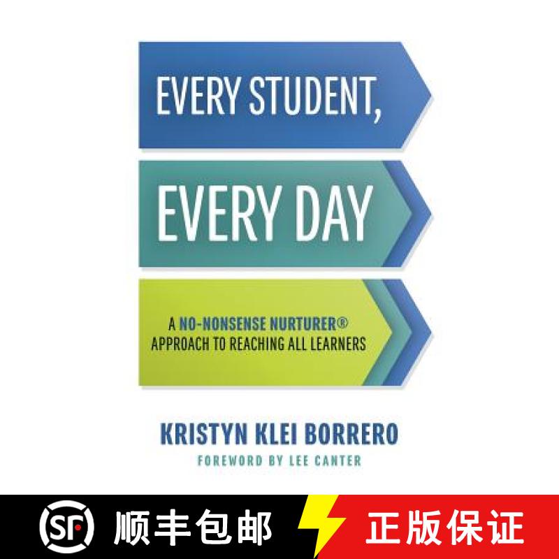 预订 Every Student, Every Day: A No-Nonsense Nurturer(r) Approach to Reaching All Learners (No-Nonsen... [9781947604292]
