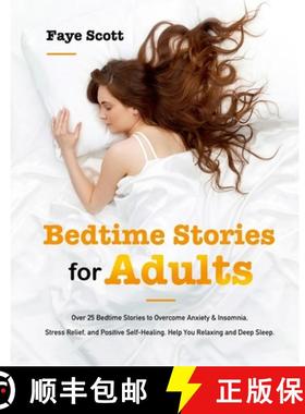 预订 Bedtime Stories for Adults: Over 25 Bedtime Stories to Overcome Anxiety & Insomnia, Stress Relie... [9781953732651]
