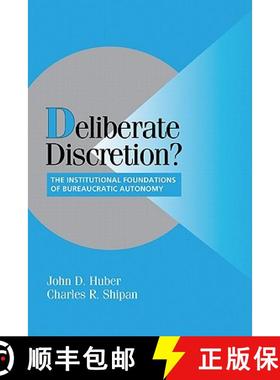 【3-4周达】Deliberate Discretion?: The Institutional Foundations of Bureaucratic Autonomy - Deliberat... [9780521817448]
