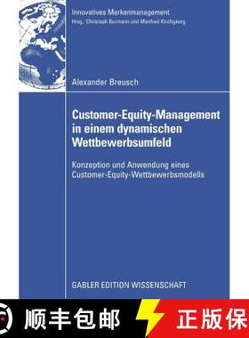 【3-4周达】Customer-Equity-Management in Einem Dynamischen Wettbewerbumfeld: Konzeption Und Anwendung... [9783834912954]
