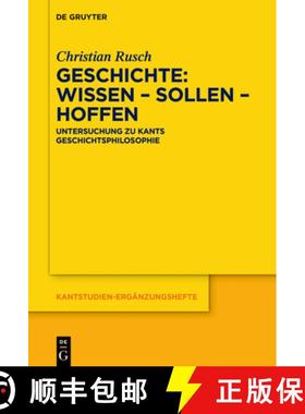 预订 Geschichte: Wissen - Sollen - Hoffen: Untersuchung Zu Kants Geschichtsphilosophie [9783111149776]