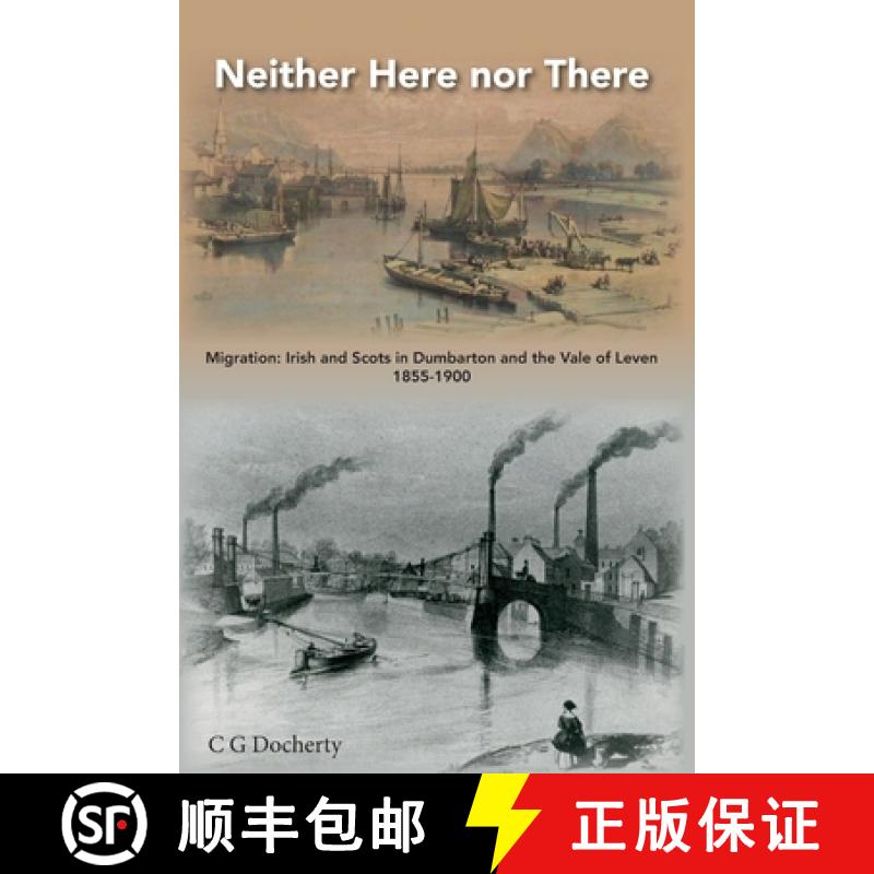 【2-3周达】Neither Here nor There: Migration Irish and Scots in Dumbarton and the [9781908898609]