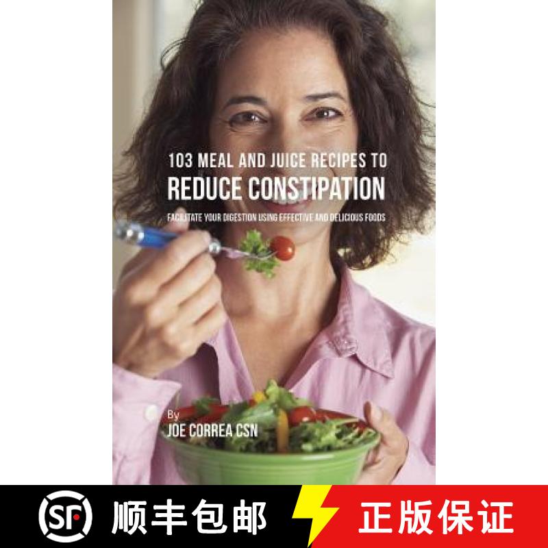 【3-4周达】103 Meal and Juice Recipes to Reduce Constipation: Facilitate Your Digestion Using Effecti... [9781635317985]