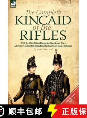 【3-4周达】The Complete Kincaid of the Rifles-With the 95th (Rifles) During the Napoleonic Wars: Adve... [9780857066671]