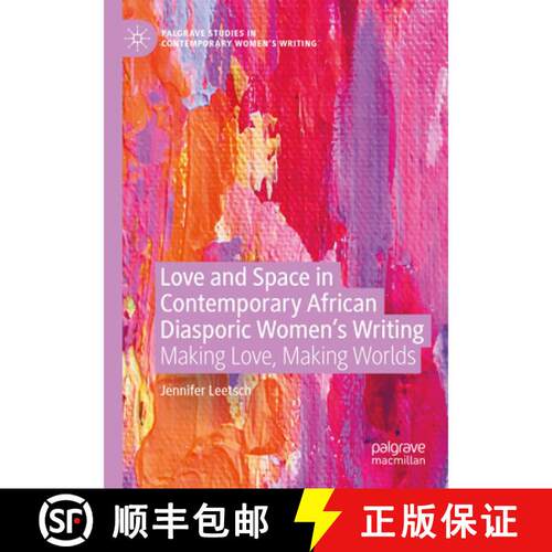【3-4周达】Love and Space in Contemporary African Diasporic Women's Writing : Making Love, Making Worlds [9783030677565]