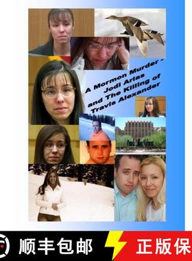 【3-4周达】A Mormon Murder - Jodi Arias and the Killing of Travis Alexander [9781304030559]